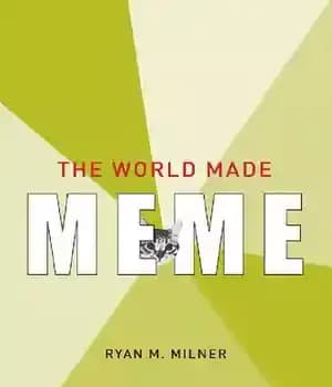 دانلود کتاب The World Made Meme: Public Conversations and Participatory Media – میم جهان ساخته شده: گفتگوهای عمومی و رسانه…