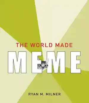 دانلود کتاب The World Made Meme: Public Conversations and Participatory Media – میم جهان ساخته شده: گفتگوهای عمومی و رسانه… — تصویر ۲