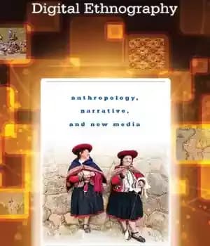 دانلود کتاب Digital Ethnography: Anthropology, Narrative, and New Media – مردم نگاری دیجیتال: مردم شناسی، روایت و رسانه های جدید
