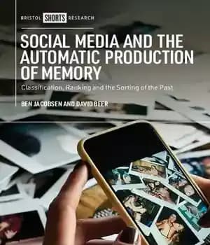 دانلود کتاب Social Media and the Automatic Production of Memory: Classification, Ranking and the Sorting of the Past – رسانه‌های…