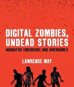 دانلود کتاب Digital Zombies, Undead Stories: Narrative Emergence and Videogames – زامبی های دیجیتال، داستان های مرده: ظهور روایت و…