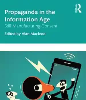 دانلود کتاب Propaganda in the Information Age: Still Manufacturing Consent – تبلیغات در عصر اطلاعات: رضایت تولید هنوز