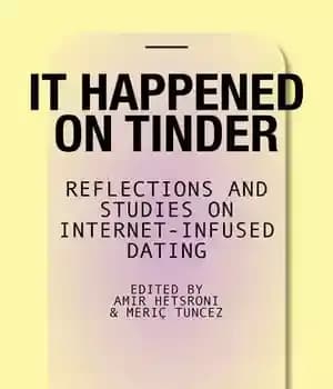 دانلود کتاب It Happened on Tinder: Reflections and Studies on Internet-Infused Dating – در Tinder اتفاق افتاد: بازتابها و مطالعات… — تصویر ۲