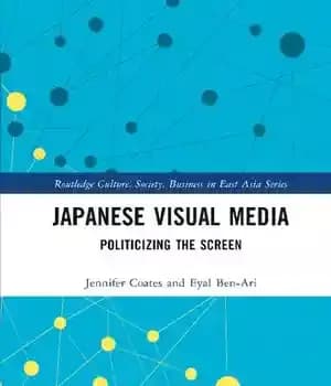 دانلود کتاب Japanese Visual Media: Politicizing the Screen – رسانه های تصویری ژاپنی: سیاسی کردن صفحه نمایش