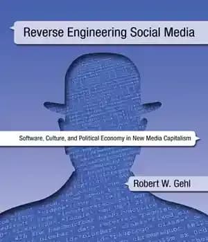 دانلود کتاب Reverse Engineering Social Media: Software, Culture, and Political Economy in New Media Capitalism – مهندسی معکوس رسانه های…