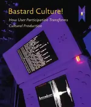 دانلود کتاب Bastard Culture!: How User Participation Transforms Cultural Production – فرهنگ حرامزاده!: چگونه مشارکت کاربران تولید فرهنگی را متحول…