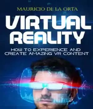 دانلود کتاب VIRTUAL REALITY: How to Experience and Create Amazing VR Content – واقعیت مجازی: چگونه می توان محتوای VR…