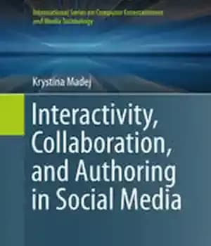 دانلود کتاب Interactivity, Collaboration, and Authoring in Social Media – تعامل، همکاری و نویسندگی در رسانه های اجتماعی