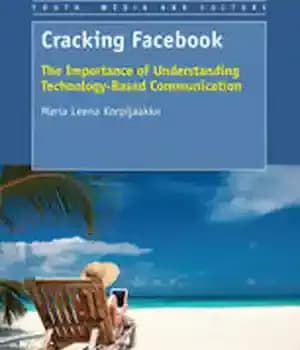 دانلود کتاب Cracking Facebook: The Importance of Understanding Technology-Based Communication – شکستن فیس بوک: اهمیت درک ارتباطات مبتنی بر فناوری