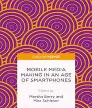 دانلود کتاب Mobile Media Making in an Age of Smartphones – ساخت رسانه موبایل در عصر گوشی های هوشمند