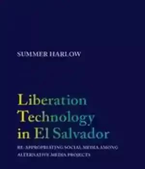 دانلود کتاب Liberation Technology in El Salvador: Re-appropriating Social Media among Alternative Media Projects – فناوری آزادی در السالوادور: استفاده…