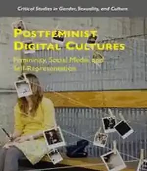 دانلود کتاب Postfeminist Digital Cultures: Femininity, Social Media, and Self-Representation – فرهنگ‌های دیجیتال پست فمینیستی: زنانگی، رسانه‌های اجتماعی و خودنمایی