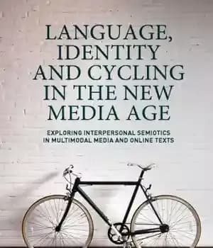 دانلود کتاب Language, Identity and Cycling in the Age of Global Media: Exploring Interpersonal Semiotics in Multimodal Media and Online…