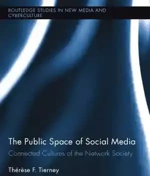 دانلود کتاب The Public Space of Social Media: Connected Cultures of the Network Society – فضای عمومی رسانه های اجتماعی:…