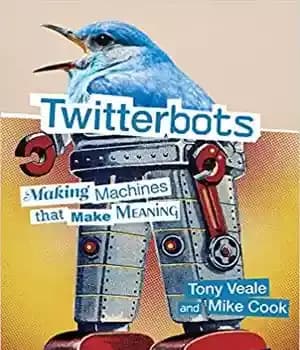 دانلود کتاب Twitterbots: Making Machines That Make Meaning – ربات های توییتر: ساخت ماشین هایی که معنی می دهند