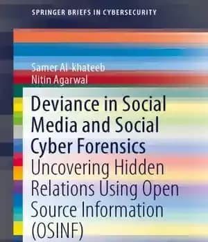 دانلود کتاب Deviance in Social Media and Social Cyber Forensics: Uncovering Hidden Relations Using Open Source Information (OSINF) – انحراف…