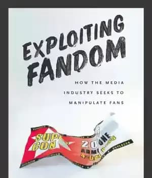 دانلود کتاب Exploiting Fandom: How the Media Industry Seeks to Manipulate Fans – بهره برداری از فن: چگونه صنعت رسانه…