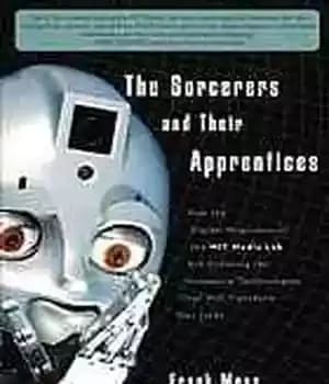 دانلود کتاب The sorcerers and their apprentices: how the digital magicians of the MIT Media Lab are creating the innovative…
