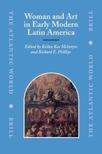کتاب Woman and Art in Early Modern Latin America (The Atlantic World) نسخه کامل
