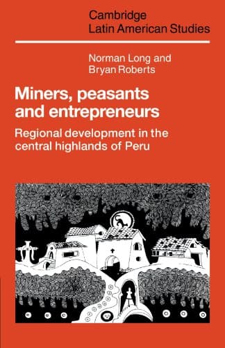 کتاب Miners, Peasants and Entrepreneurs: Regional Development in the Central Highlands of Peru نسخه کامل