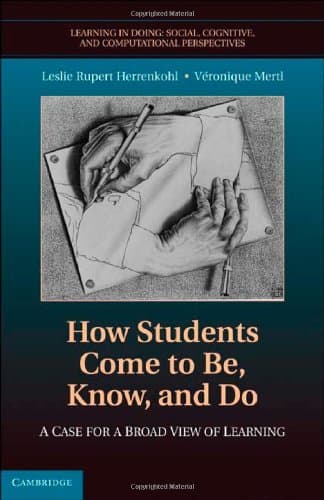 کتاب How Students Come to Be, Know, and Do: A Case for a Broad View of Learning (Learning in Doing: Social, Cognitive and Computational Perspectives) نسخه کامل
