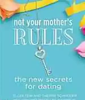 دانلود کتاب Not your mother’s rules: the new secrets for dating – نه قوانین مادرت: رازهای جدید برای قرار