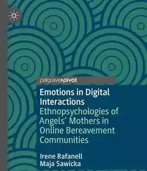 دانلود کتاب Emotions in Digital Interactions: Ethnopsychologies of Angels’ Mothers in Online Bereavement Communities – احساسات در تعاملات دیجیتال: قوم‌شناسی‌های…