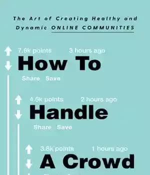 دانلود کتاب How to Handle a Crowd: The Art of Creating Healthy and Dynamic Online Communities – چگونه با یک…