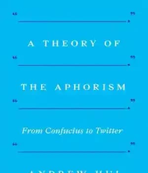 دانلود کتاب A theory of the aphorism: from Confucius to Twitter – نظریه ای از قصیده: از کنفوسیوس تا توییتر