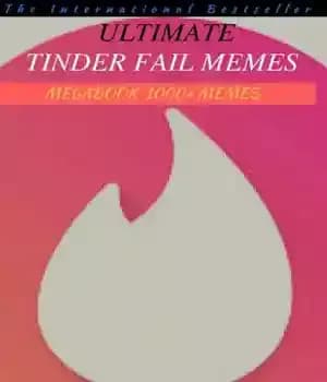 دانلود کتاب ULTIMATE TINDER FAILS MEMES MEGABOOK: The Best of the Worst Online Dating Fails – ULTIMATE TINDER FAILS MEMES…