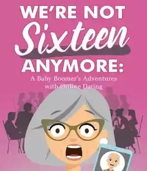 دانلود کتاب We’re not sixteen anymore: a baby boomer’s adventures with online dating – ما دیگر شانزده ساله نیستیم: ماجراجویی…