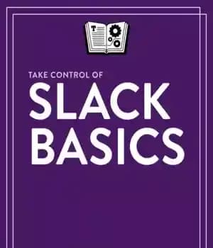 دانلود کتاب Take Control of Slack Basics – کنترل اصول اولیه را کنترل کنید