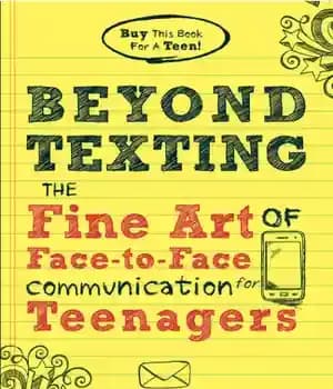دانلود کتاب Beyond texting: the fine art of face-to-face communication for teenagers – فراتر از پیامک: هنر زیبای ارتباط چهره…
