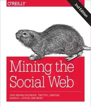 دانلود کتاب Mining the social web [data mining Facebook, Twitter, Linkedin, Google+, Github, and more – استخراج وب اجتماعی [داده…
