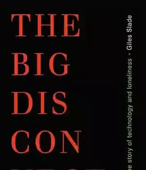 دانلود کتاب Big Disconnect: the Story of Technology and Loneliness – قطع ارتباط بزرگ: داستان تکنولوژی و تنهایی