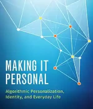 دانلود کتاب Making it Personal: Algorithmic Personalization, Identity, and Everyday Life – شخصی سازی: شخصی سازی الگوریتمی، هویت و زندگی…
