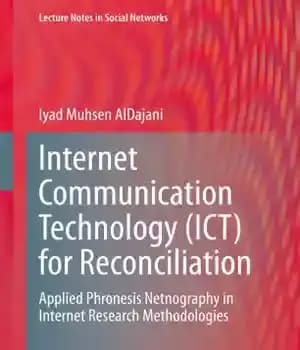 دانلود کتاب Internet Communication Technology (ICT) for Reconciliation: Applied Phronesis Netnography in Internet Research Methodologies – فناوری ارتباطات اینترنتی (ICT)…