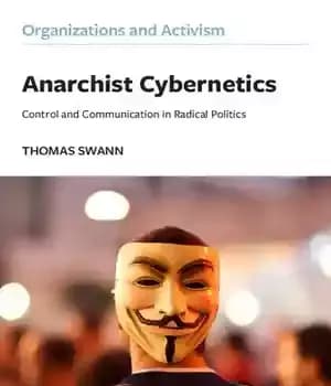 دانلود کتاب Anarchist Cybernetics: Control and Communication in Radical Politics – سایبرنتیک آنارشیستی: کنترل و ارتباطات در سیاست رادیکال