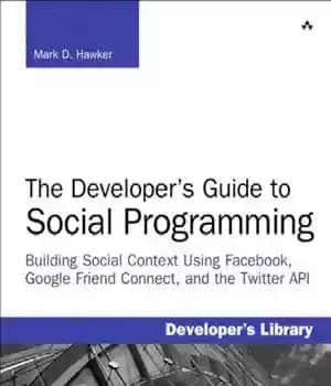 دانلود کتاب The developer’s guide to social programming: building social context using Facebook, Google friend connect, and the Twitter API…