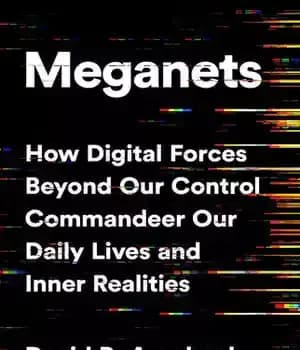 دانلود کتاب Meganets: How Digital Forces Beyond Our Control Commandeer Our Daily Lives and Inner Realities – مگانتس: چگونه نیروهای…