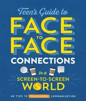 دانلود کتاب The Teen’s Guide to Face-to-Face Connections in a Screen-to-Screen World: 40 Tips to Meaningful Communication – راهنمای نوجوانان…