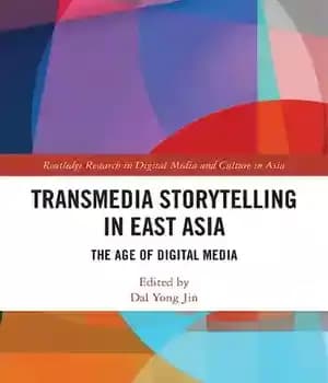 دانلود کتاب Transmedia Storytelling in East Asia: The Age of Digital Media – داستان سرایی ترانس مدیا در شرق آسیا:…
