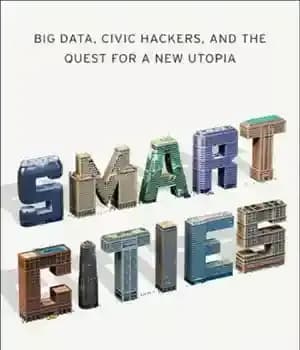 دانلود کتاب Smart Cities: Big Data, Civic Hackers and the Quest for a New Utopia – شهرهای هوشمند: داده های…