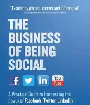 دانلود کتاب The business of being social: a practical guide to harnessing the power of Facebook, Twitter, LinkedIn and YouTube…