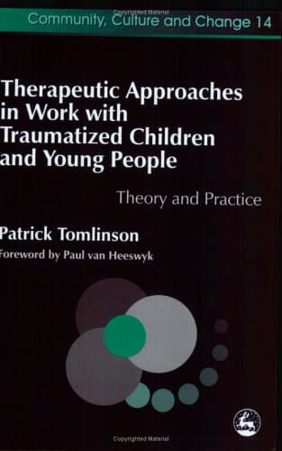 کتاب Therapeutic Approaches in Work With Traumatised Children and Young People: Theory and Practice (Therapeutic Communities) نسخه کامل