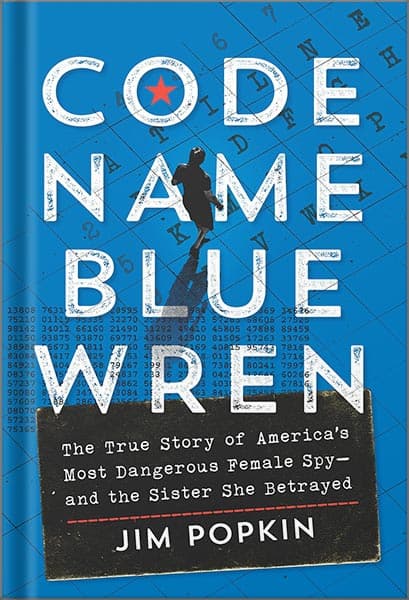 دانلود کتاب فارسی Code Name Blue Wren: The True Story of America’s Most Dangerous Female Spy—and the Sister She Betrayed by Code Name Blue Wren: The True Story of America’s Most Dangerous Female Spy—a