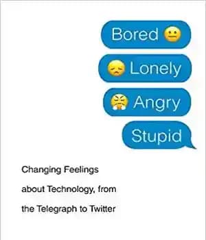 دانلود کتاب Bored, Lonely, Angry, Stupid: Changing Feelings about Technology, from the Telegraph to Twitter – بی حوصله ، تنهایی…
