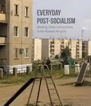 دانلود کتاب Everyday Post-Socialism: Working-Class Communities in the Russian Margins – پست سوسیالیسم روزمره: جوامع طبقه کارگر در حاشیه روسیه