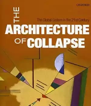 دانلود کتاب The Architecture of Collapse : the Global System in the 21st Century – معماری فروپاشی: سیستم جهانی در…
