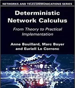 دانلود کتاب Deterministic Network Calculus: From Theory to Practical Implementation – حساب دیفرانسیل و انتگرال شبکه قطعی: از نظریه تا…